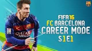 FIFA 16: Barcelona Career Mode - FIFA 16 IS HERE!!! - S1E1