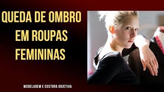 Queda de ombro em roupas femininas MODELAGEM E COSTURA OBJETIVA