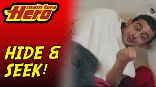 Main Tera Hero | Hide And Seek