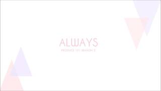 [3D AUDIO] PRODUCE 101 "Always"