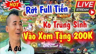 Live Vltk Mobile Lậu Open Hôm Nay - Vào Xem Tặng 200K,Ko Trùng Sinh , Bán Full Đồ - Jx Ba Miền