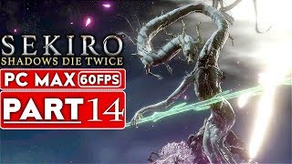 SEKIRO SHADOWS DIE TWICE Gameplay Walkthrough Part 14 [1080p HD 60FPS PC MAX] - No Commentary