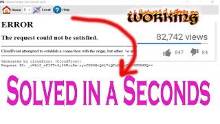 [ERROR FIXED] How To Fix Motioninjoy CloudFront Error the request could not be satisfied 2018
