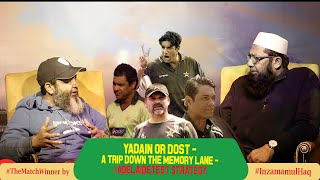 Yadain or Dost- A Trip Down the Memory Lane- #AdelaideTest Strategy #TheMatchWinner by #InzamamulHaq