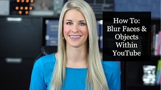 How to Blur Faces and Objects Right Within YouTube
