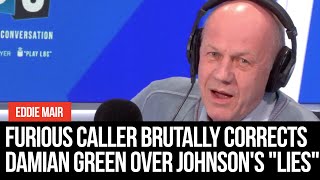 Furious caller brutally corrects Damian Green over Boris Johnson's "lies"