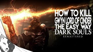 How To Kill Gwyn Lord of Cinder The Easy Way | Dark Souls Remastered Boss Guide