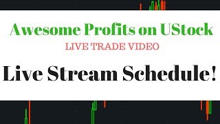 Awesome Profits on Ustock & Live Stream Schedule! (6 Live Trades)  Live Small Account Day Trading