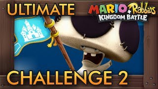 Mario + Rabbids Kingdom Battle - Ultimate Challenge 2