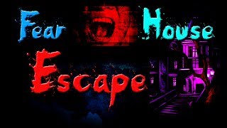 Fear House Escape walkthrough