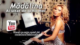 Madalina - Ai uitat de ochii mei ( Official Tarck ) 2013