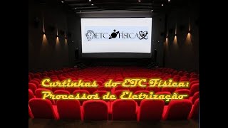 CURTINHAS DO ETC FÍSICA - Processos de Eletrização.