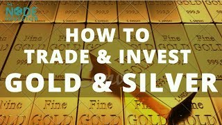 How to Trade Gold & Silver - Best Ways to Get Started