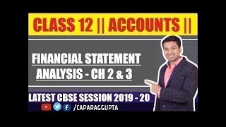 Class 12 : ACCOUNTS (Session 2019 - 20) | Financial Statement Analysis | CH 2 & CH 3 | COMPLETE