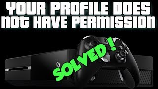 ★STILL WORKS 2020★ HOW TO FIX ★ YOUR PROFILE DOES NOT HAVE PERMISSION (xbox 1)