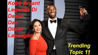 Kobe Bryant Legenda Di Dalam Dan Di Luar Lapangan(Trending Topic 11)