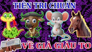 LỜI TIÊN TRI TIẾT LỘ 4 CON GIÁP, KHỔ TRƯỚC SƯỚNG SAU, CÀNG GIÀU CÀNG GIÀU, TIỀN TIÊU 7 ĐỜI KO HẾT