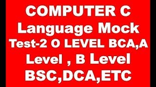 COMPUTER C Language Mock Test-2 LEVEL BCA,A Level,B Level BSC,DCA,ETC