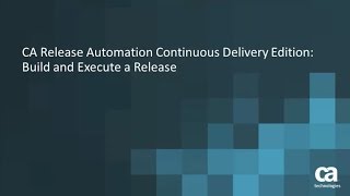 Build & Execute Release: CA Continuous Delivery Director