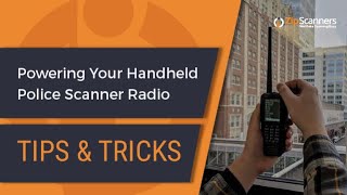 Powering Your Handheld Police Scanner Radio | Tips & Tricks