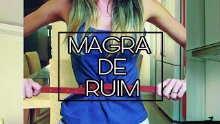 Coisas que só acontecem com quem é Magra de Ruim!
