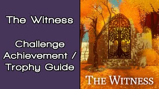The Witness - Challenge Achievement / Trophy Guide