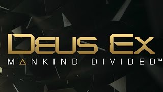 Deus Ex: Mankind Divided - Welcome to the World of Tomorrow