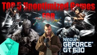 TOP 5 Unoptimized Games for Nvidia GT630 2GB DDR3