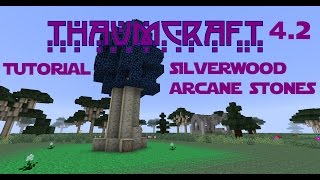 Minecraft - Mod Tutorial Thaumcraft 4.2 Part 07 - Silverwood and Arcane Stones