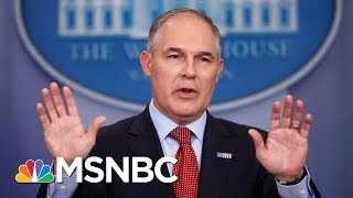 White House 'Continuing To Review' Any Concerns About EPA Chief Scott Pruitt | MSNBC