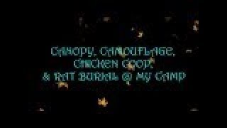 Canopy, Camouflage, Chicken Coop, & Rat Burial @ My Camp