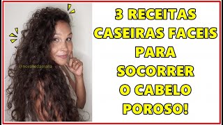 O QUE FAZER COM CABELO POROSO??? TOP 3 RECEITAS CASEIRAS FACEIS PARA SOCORRER O SEU CABELO!