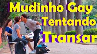 Pegadinha Mudinho Gay, tentando transar