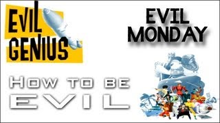 EVIL GENIUS - Evil Monday - How to be Evil (Chapter 14) - Onwards to a new Island..maybe