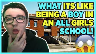 WHAT ITS LIKE BEING A BOY IN AN ALL GIRLS SCHOOL - StoryTime