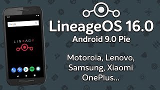 LineageOS 16.0 | Android 9.0 Pie | Motorola, Lenovo, Samsung, Xiaomi, OnePlus