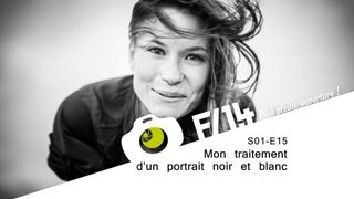 Traitement d'un portrait noir et blanc - F/1.4 - S01E15
