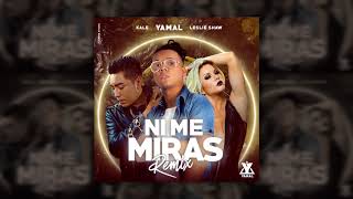 Yamal - Ni Me Miras (Remix) ft. Leslie Shaw, Kale (Official Audio)