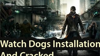 How to Install and Crack Watch Dogs   Reloaded Tutorial 100%