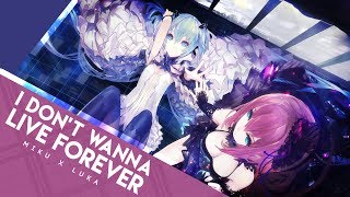 【Miku x Luka】ZAYN, Taylor Swift - I Don't Wanna Live Forever - Vocaloid Cover