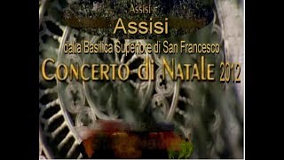 ASSISI Basilica Superiore Concerto di Natale 2012 VERSIONE INTEGRALE