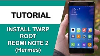 Install Custom recovery TWRP & Root Redmi Note 2 (Hermes)
