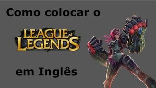Como por o LOL em Inglês 2015 (Patch 4.21 - 5.23)