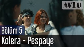 Avlu 5. Bölüm - Kolera - Pespaye