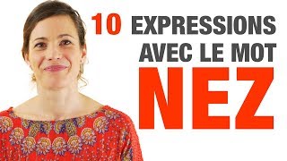 10 Expressions avec le mot NEZ - 10 French expressions with NEZ