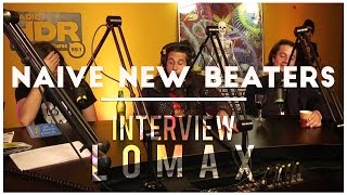 Naive New Beaters - Interview Lomax