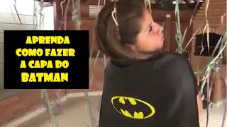 DIY - Aprenda como fazer a capa e a máscara do Batman (sem costura)