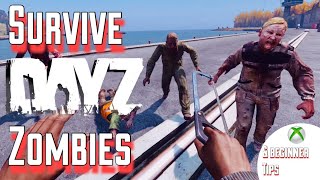 How to Handle Zombies in DayZ -  Beta, Xbox, Beginner Tips!