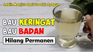 LEBIH DAHSYAT DARI PRODUK MAHAL! BAU BADAN, BAU KETEK, BAU KERINGAT, HILANG SELAMANYA 