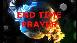The END TIME PRAYER Everybody Should Pray - Endtime Bible Prophecy Series